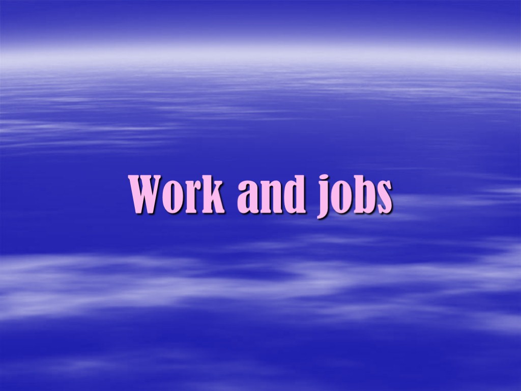 Work and jobs